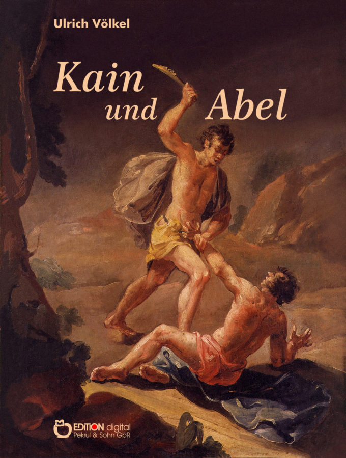 Kain und Abel Ulrich Völkel Kain und Abel Ulrich Völkel